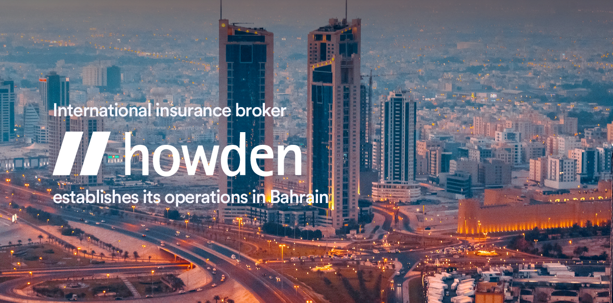 <strong></noscript>Howden accelerates growth in the Gulf with the establishment of Howden Bahrain</strong>